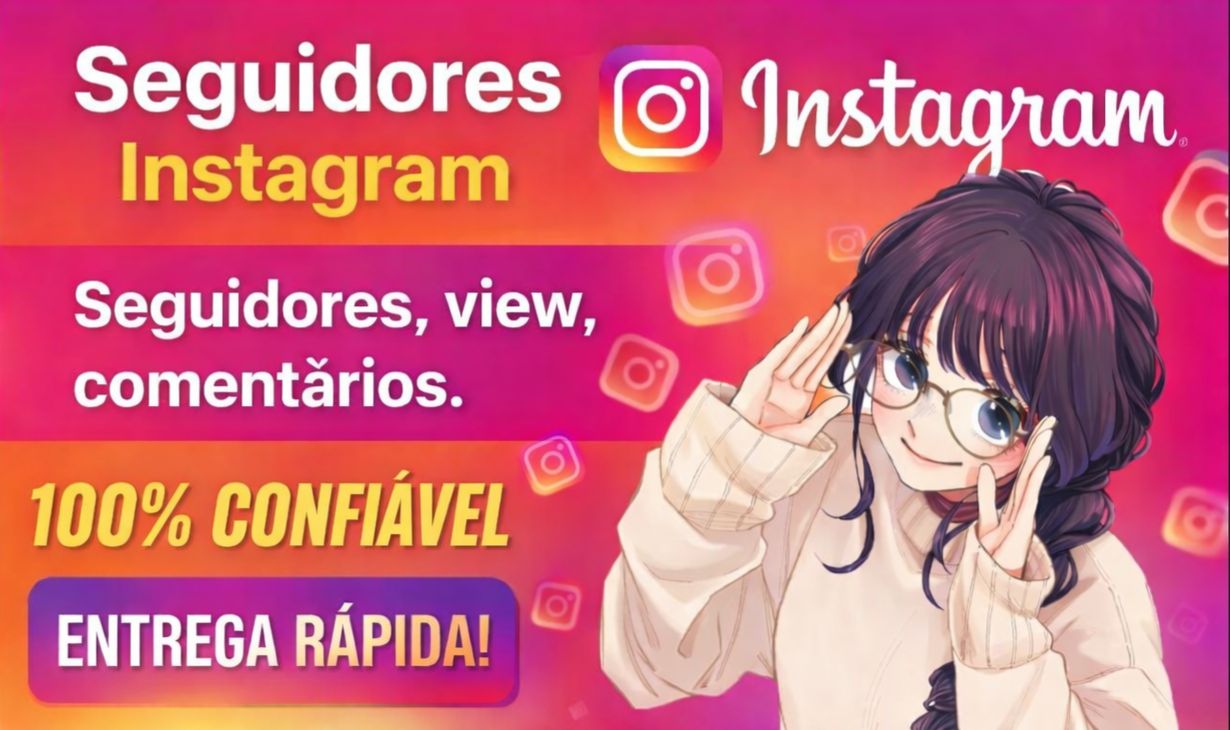 INSTAGRAM - SEGUIDORES, VIEWS, LIKES [100% FUNCIONAL]