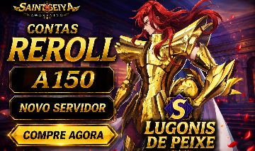 Contas Reroll!! Servidor novo ( A150) Saint Seiya Awakening