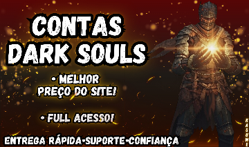 Contas 100% Online Dark Souls - Full Acesso | Melhor Preço do Site