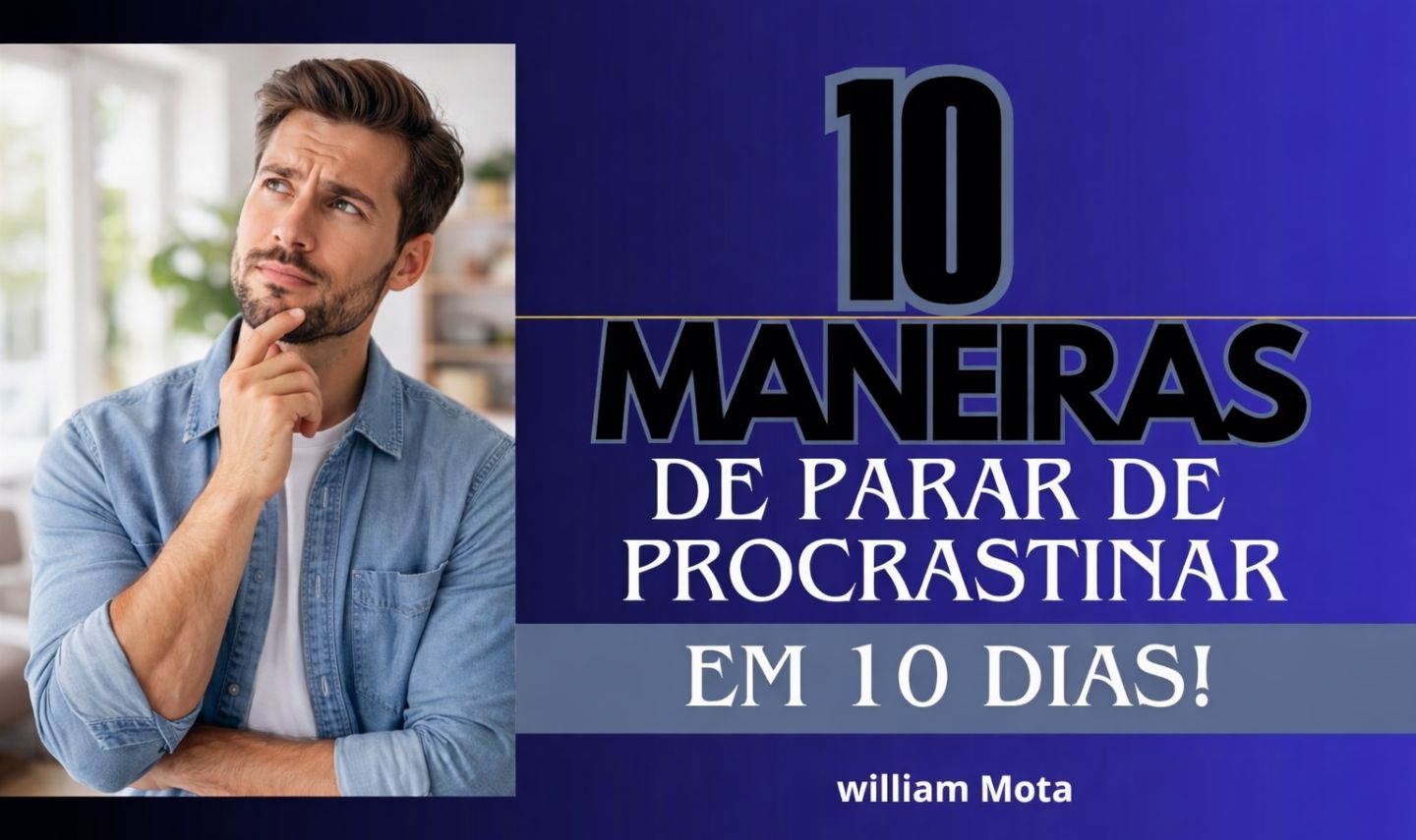 COMO PARAR DE PROCRASTINAR EM 10 DIAS