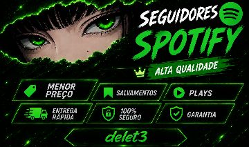 [MELHOR PREÇO] SPOTIFY | PLAYS, SALVAMENTOS | SEGUIDORES | BRASILEIROS E GLOBAIS