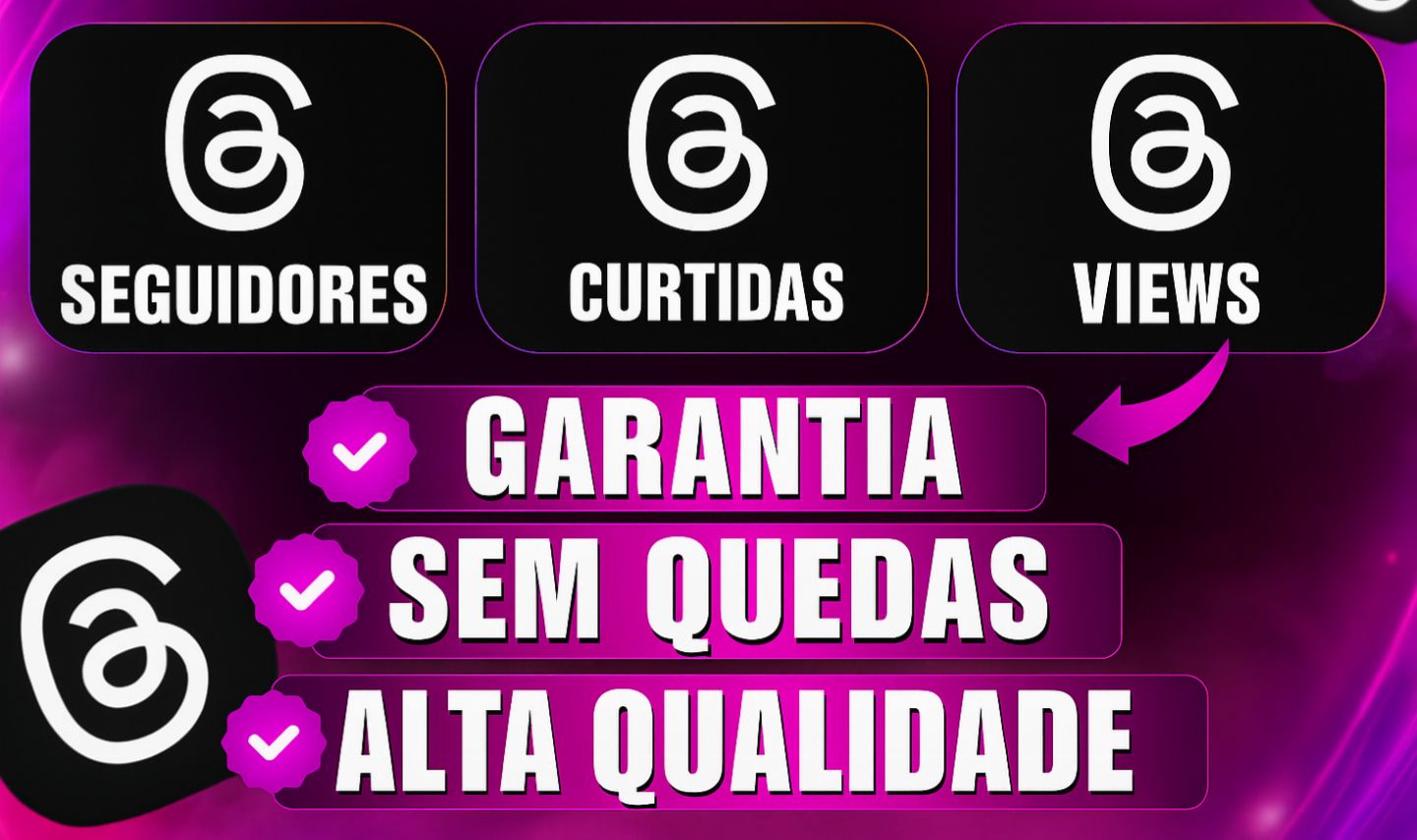 (NOVIDADE) THREADS SEGUIDORES, CURTIDAS E VIEWS GARANTIA 30 DIAS (MENOR PREÇO)
