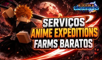 [PRE-UPD 1] SERVIÇOS ANIME EXPEDITIONS FARMS BARATOS | EXPEDIÇÕES DE ANIME