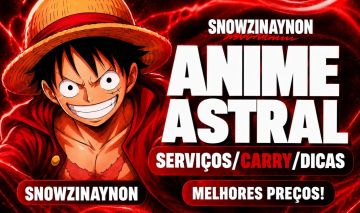 [MELHOR PREÇO] ANIME ASTRAL - UP/SERVIÇOS/DICAS