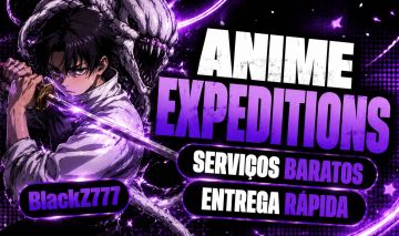 (LANÇAMENTO!) SERVIÇOS NO ANIME EXPEDITIONS PELO MENOR PREÇO