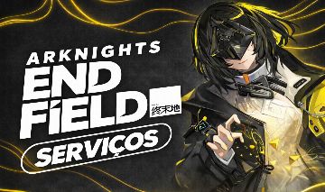 ARKNIGHTS ENDFIELD | SERVIÇOS!