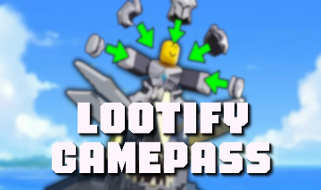 LOOTIFY GAMEPASS