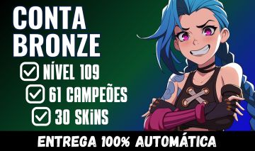 Conta Bronze LvL 109 | 30 Skins | 61 Campeões | Full Acesso