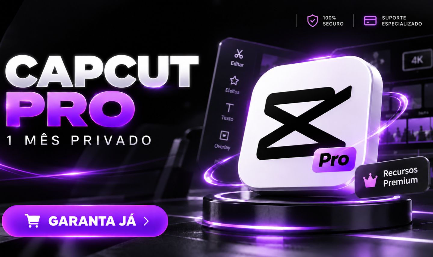 CAPCUT PRO - ACESSO PRIVADO