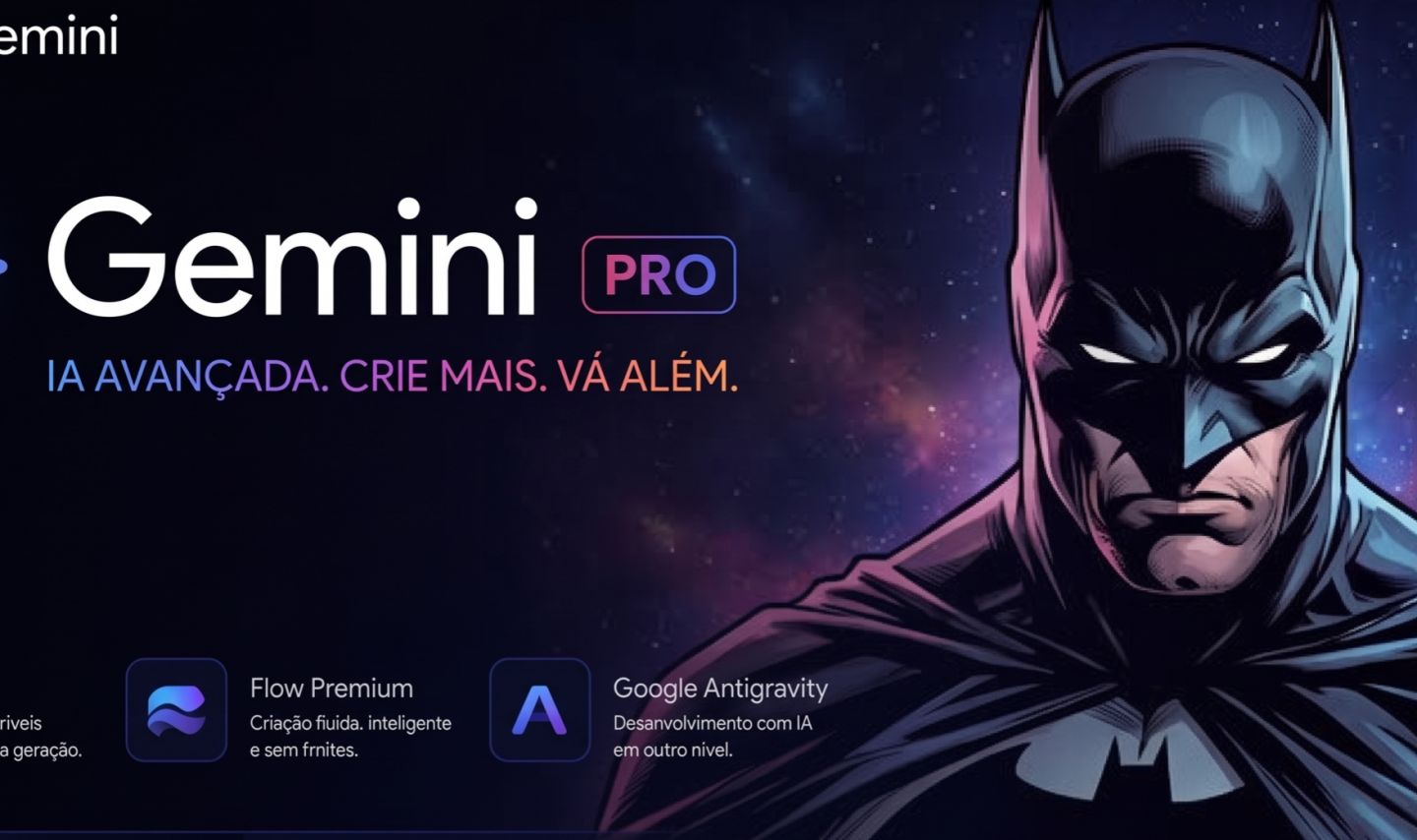 Gemini 3 Pro + Flow + Antigravity + Omni Flash + Nano Banana + Veo 3.1 | 30 dias