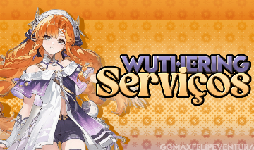 WUTHERING WAVES - OS MELHORES SERVIÇOS DO SITE +PROMOÇÕES!!