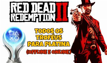 RED DEAD REDEMPTION 2 - PLATINA (TODOS OS TROFÉUS ONLINE E OFFLINE) PS4/PS5