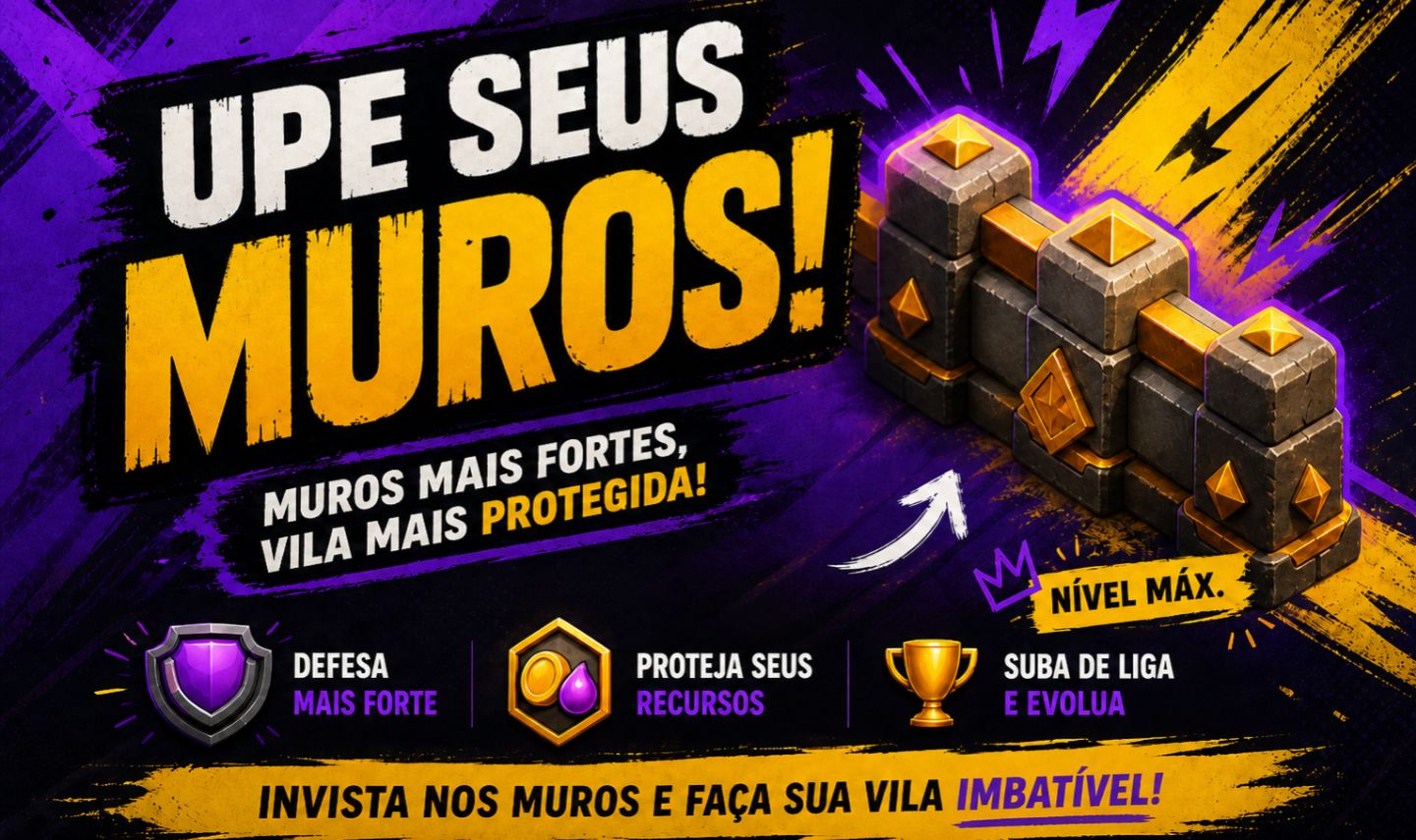 UP SEUS MUROS OU ENCHA SEUS DEPOSITOS - CLASH OF CLANS - SERVIÇO