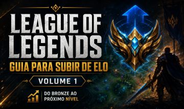 LEAGUE OF LEGENDS GUIA PARA SUBIR DE ELO DO BRONZE AO PRÓXIMO NÍVEL