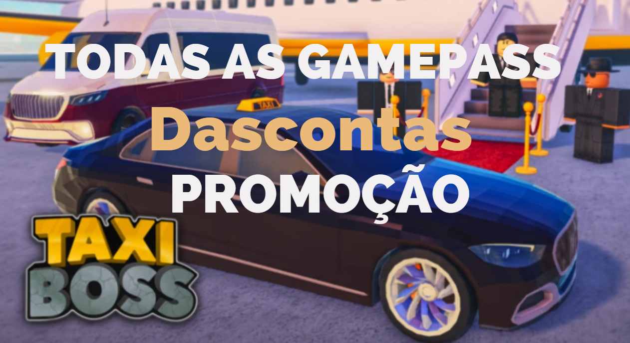 TAXI BOSS / ROBLOX/ TODAS AS GAMEPASS/ MELHOR PREÇO