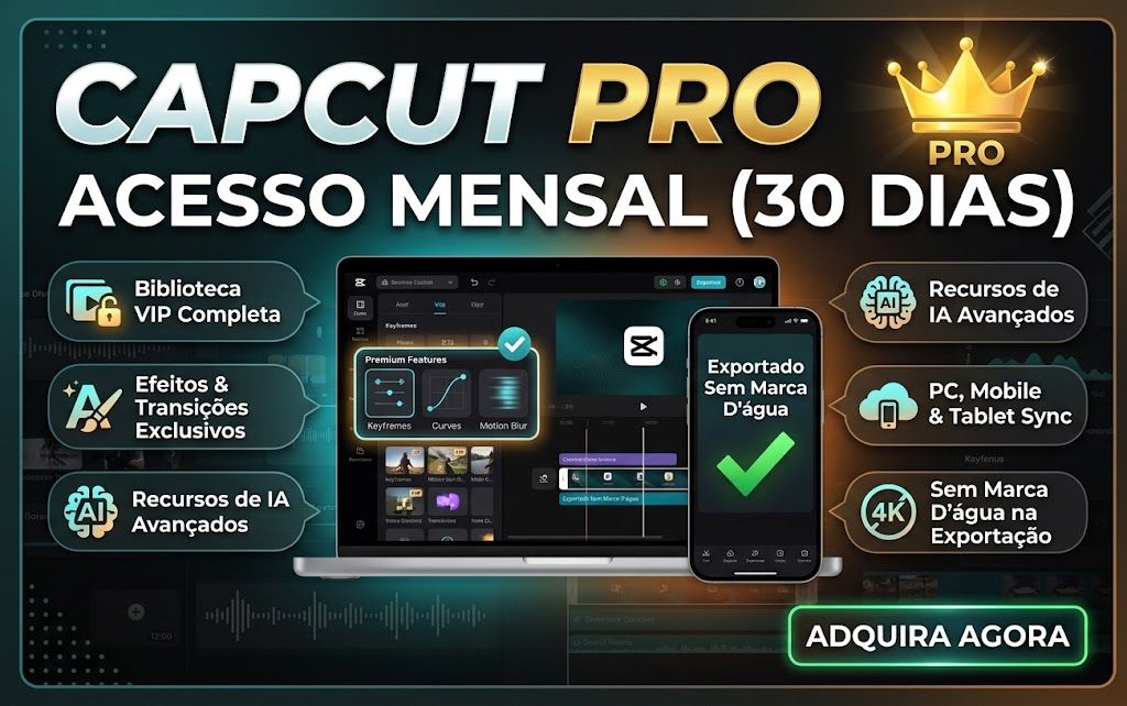 CapCut Pro | 30 Dias de Acesso + 30 Dias de Suporte | PC e Celular
