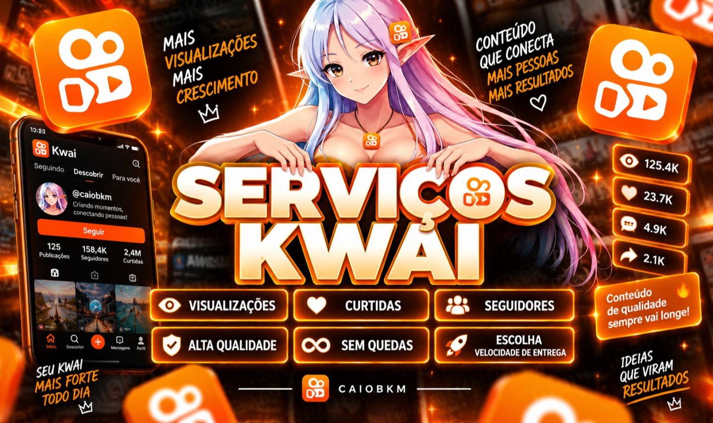 [MENOR PREÇO] KWAI SERVIÇOS - SEGUIDORES - CURTIDAS - VIEWS