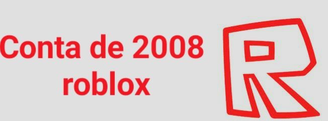 CONTA ROBLOX 2008