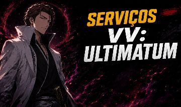 [PROMOÇÃO] VV: ULTIMATUM | BOSS | SHIKAI | HOGYOKU FRAGMENT