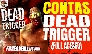 CONTAS DEAD TRIGGER (FULL ACESSO)