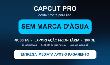 CapCut Pro 30 Dias - Exportacao 4K Sem Marca D'agua
