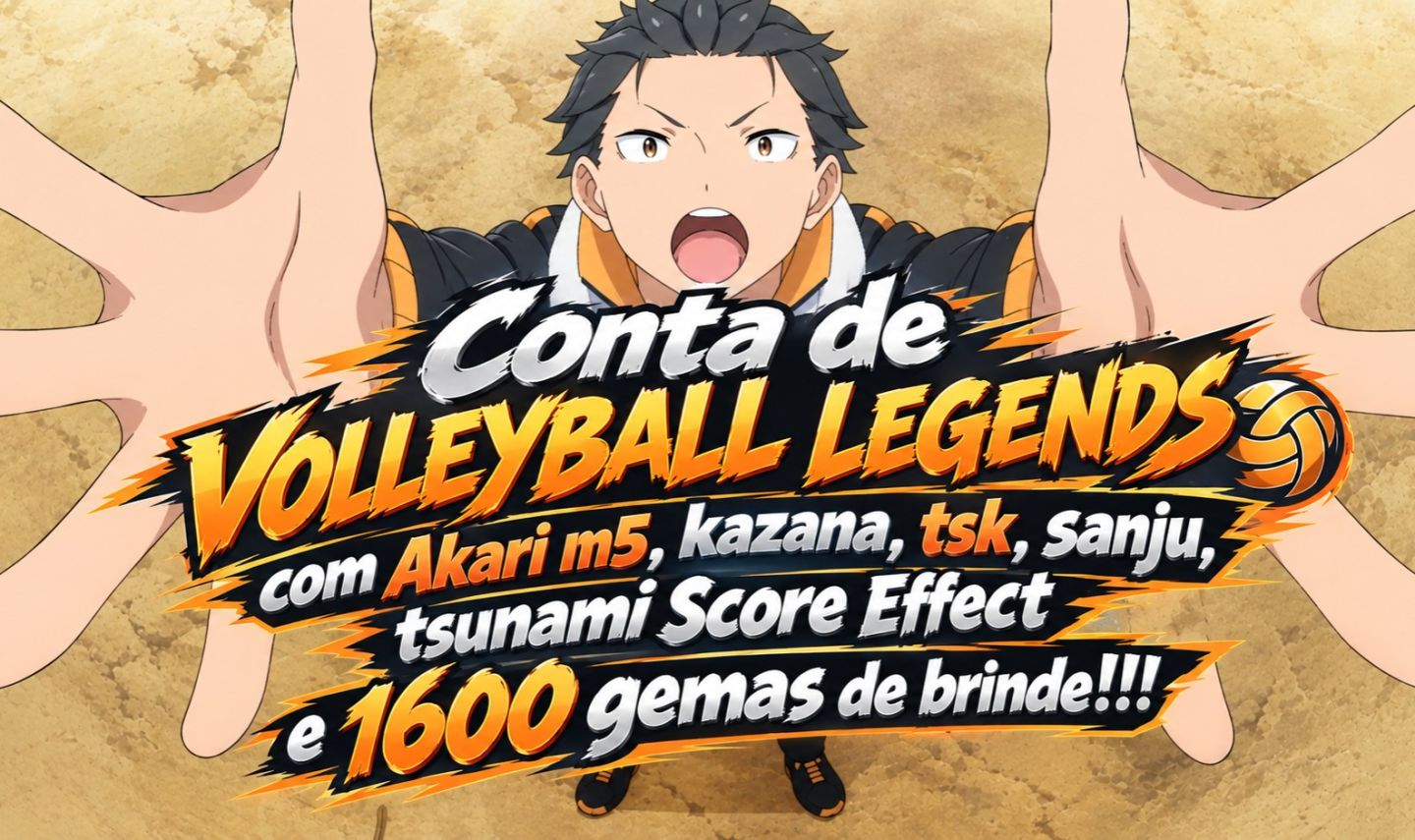 CONTA DE VOLLEYBALL LEGENDS COM AKARI M5, KAZANA, SANJU, TSK E MUITO MAIS!!!