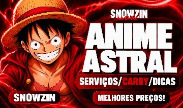 [MELHOR PREÇO] ANIME ASTRAL - CARRY/SERVIÇOS/DICAS