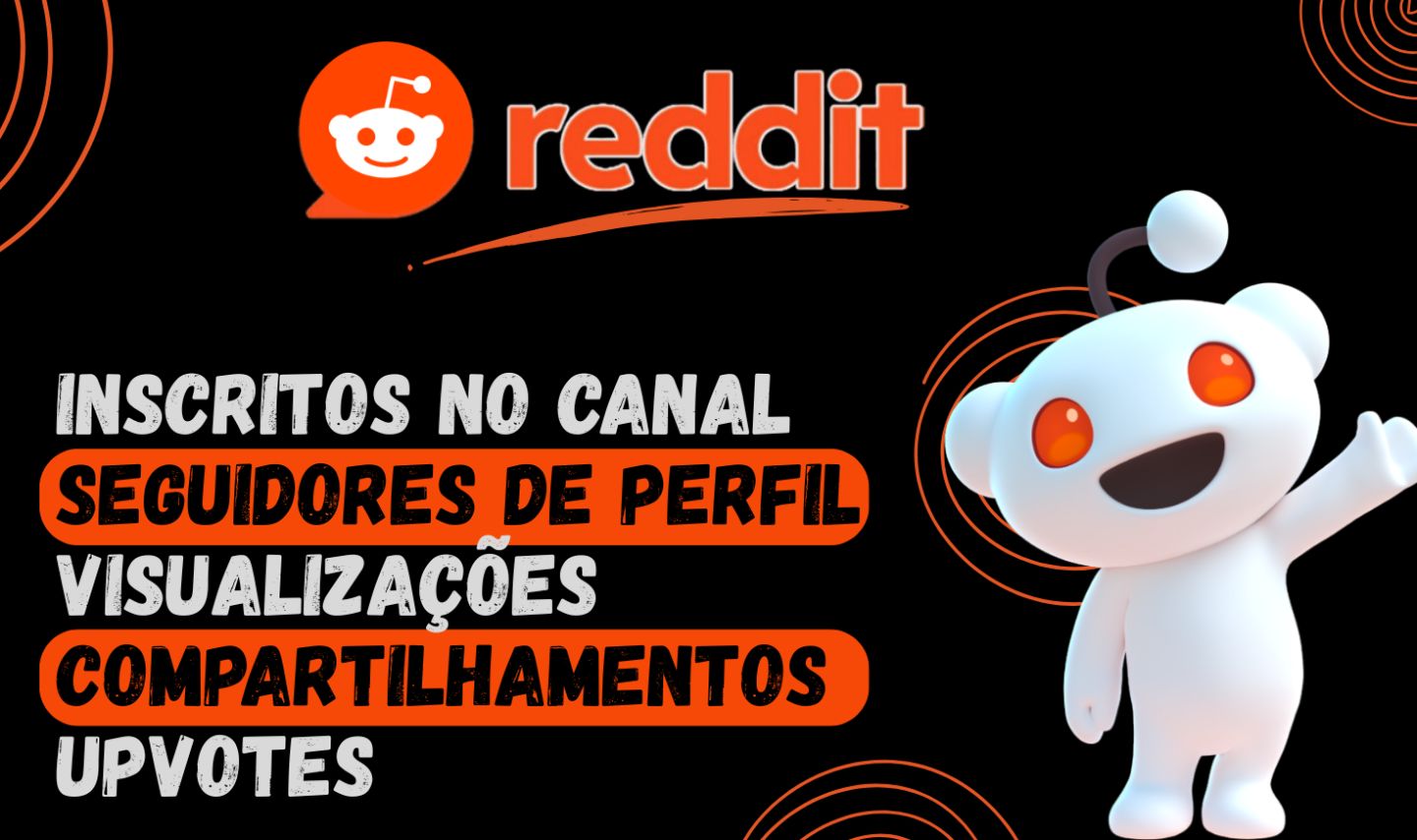 Reddit, Inscritos No CanalSeguidores perfilViews,Compartilhamentos e Upvotes