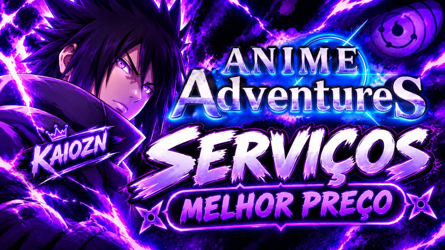 SERVIÇOS E UPS ANIME ADVENTURES [MELHORES PREÇOS]