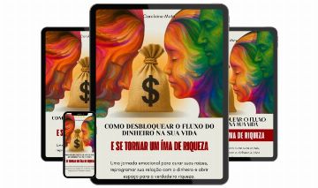 COMO DESBLOQUER O FLUXO DO DINHEIRO NA SUA VIDA E SE TORNAR UM ÍMA DE RIQUEZA.