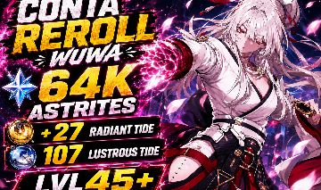 CONTA REROLL WUWA 65K ASTRITES + 27 RADIANT TIDE, 107 LUSTROUS TIDE.