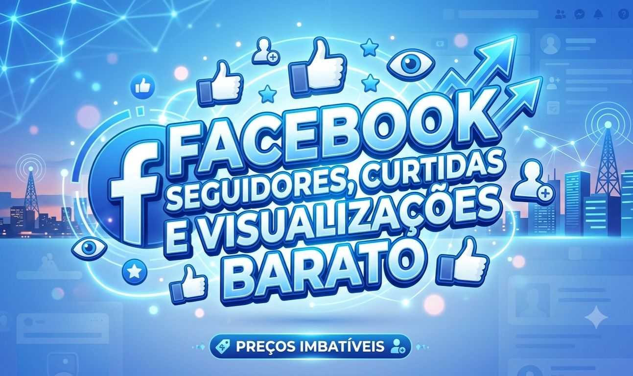[MAIS BARATO DA GGMAX]FACEBOOK SEGUIDORES, CURTIDAS E VISUALIZAÇÕES