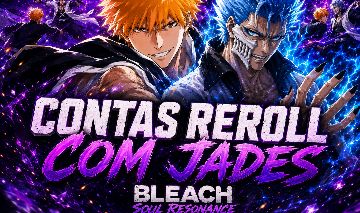 BLEACH SOUL RESONANCE | CONTAS REROLL COM JADES
