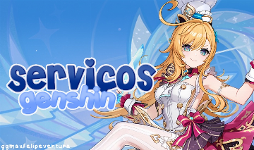 GENSHIN IMPACT SERVIÇOS - OS MELHORES SERVIÇOS DO SITE + NOVIDADES!!