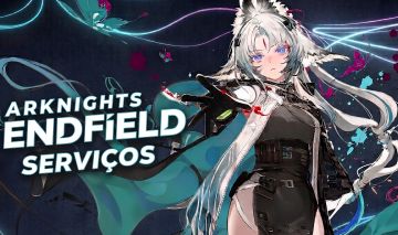 [Serviços] Arknights: Endfield