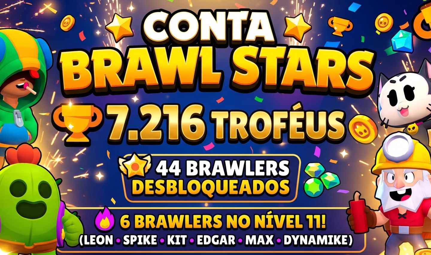 CONTA BRAWL STARS | 7.216 TROFÉUS | 44 BRAWLERS | 6 LVL 11 (LEON, SPIKE, KIT)