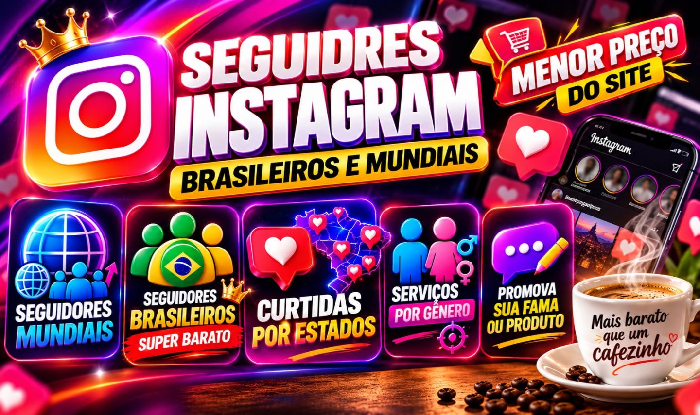 Instagram Serviços +baratos, Seguidores e Curtidas br por Estados, Views, Coment