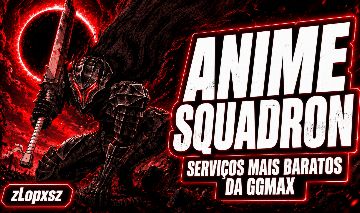 GUTS | GRIFFITH | SERVIÇOS | ANIME SQUADRON | UPDATE!!!