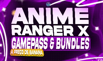 [GAMEPASS = R$2,00] ULTRA PROMOÇÃO | ANIME RANGER X [MAIS BARATO!]
