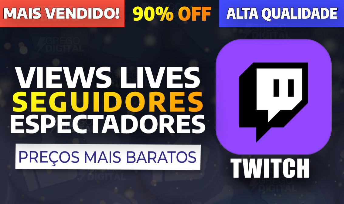 TWITCH - SEGUIDORES, ESPECTADORES, VISUALIZAÇÕES, LIVES, CURTIDAS, COMENTÁRIOS