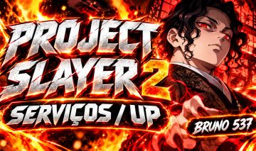 PROJECT SLAYERS 2 | SERVIÇOS NA SUA CONTA UP LEVEL RESPIRAÇÕES ITENS FARM