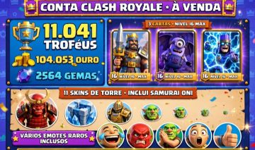 CONTA CLASH ROYALE 11.041 TROFEUS NV 15 + 3 MAX NV16 + 104K OURO + 2564 GEMAS