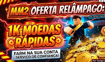 MM2 OFERTA RELÂMPAGO: 1K MOEDAS RÁPIDAS (FARM NA CONTA)