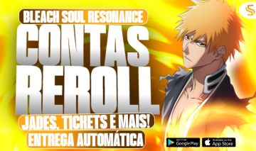 [MELHOR PREÇO!!] BLEACH SOUL RESONANCE CONTAS REROLL - INICIE DA MELHOR FORMA!!