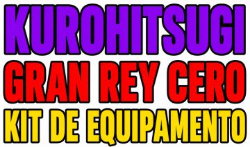 VV: ULTIMATUM ITENS - KUROHITSUGI | GRAN REY CERO | KIT DE EQUIPAMENTOS