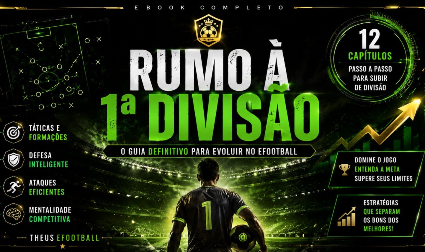 RUMO À PRIMEIRA DIVISÃO- UM GUIA COM DICAS PRA EVOLUIR SUA GAMEPLAY NO EFOOTBALL