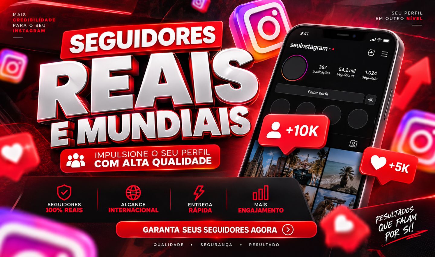 SEGUIDORES INSTAGRAM, CURTIDAS, VIEWS E COMENTÁRIOS (MUNDIAIS/BR)