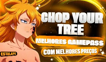 CHOP YOUR TREE - MELHORES PREÇOS DE GAMEPASS!