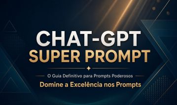 Chat-GPT Super Prompt A Excelência