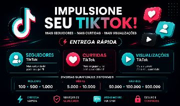 SEGUIDORES TIKTOK | CURTIDAS | VISUALIZAÇÕES | ENTREGA RAPIDA
